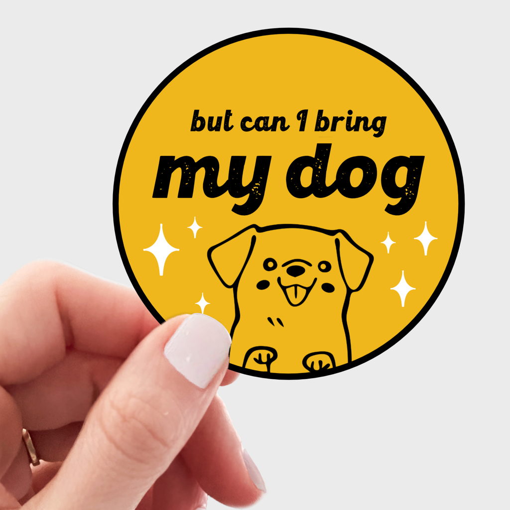 But Can I Bring My Dog Sticker