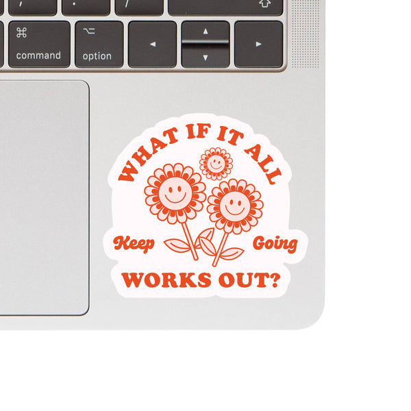 What If It All Works Out Vinyl Sticker