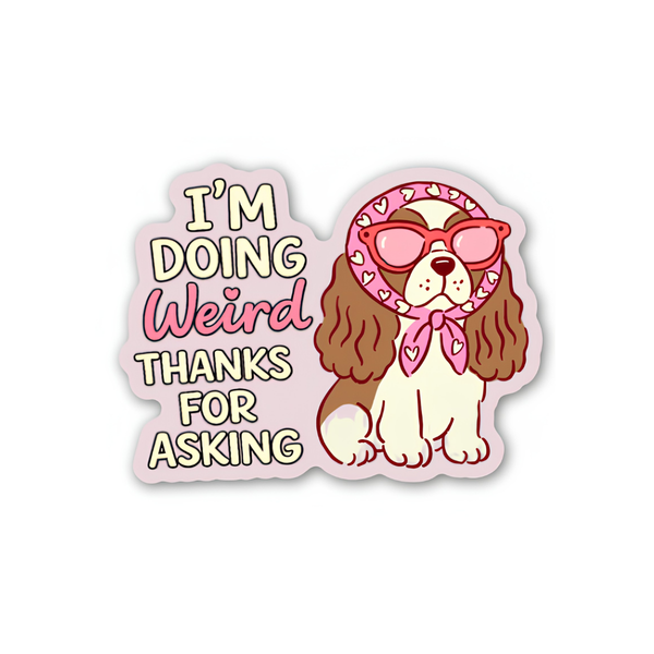 I’m Doing Weird Thanks for Asking Sticker