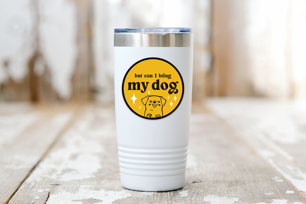 But Can I Bring My Dog Sticker