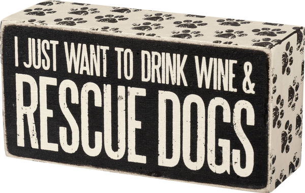 Drink Wine and Rescue Dogs Wood Box Sign