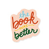 The Book Was Better Sticker