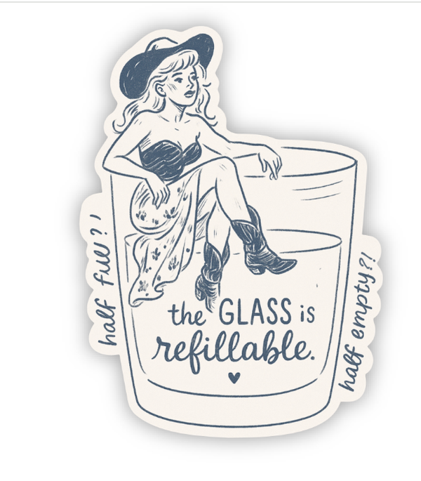 The Glass Is Refillable – Inspirational Sticker
