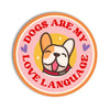 Cute Dog Sticker - Dogs are my Love Language : Pink