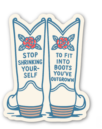 Stop Shrinking Yourself Sticker – Empowering Western Cowgirl