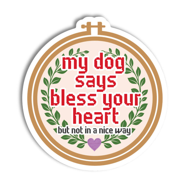 Funny Dog Sticker - Bless Your Heart (not in a good way)