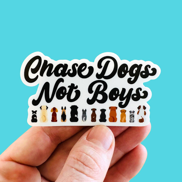 Funny Dog Sticker - Chase Dogs not Boys