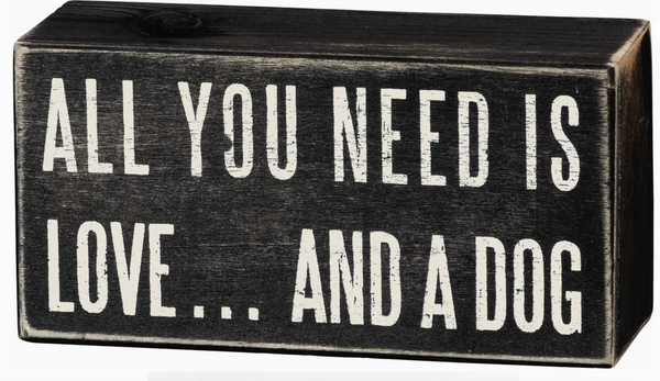 All You Need is Love and a Dog Wood Box Sign