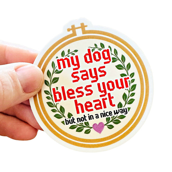 Funny Dog Sticker - Bless Your Heart (not in a good way)