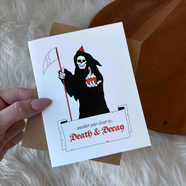 "Another year closer to death & decay" Birthday Card