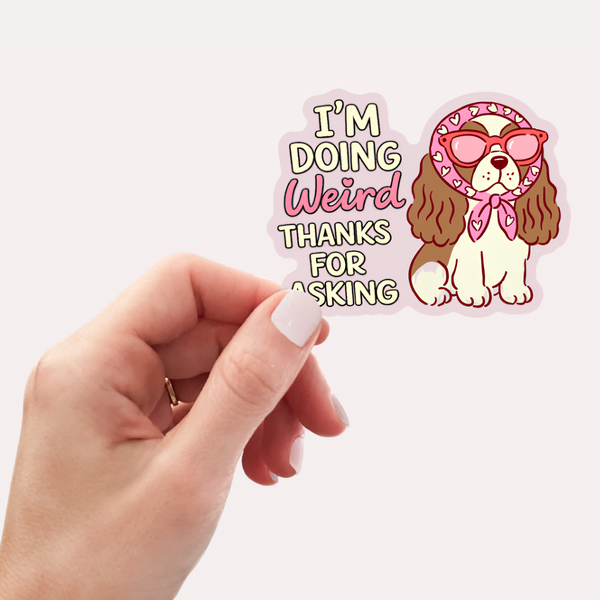 I’m Doing Weird Thanks for Asking Sticker