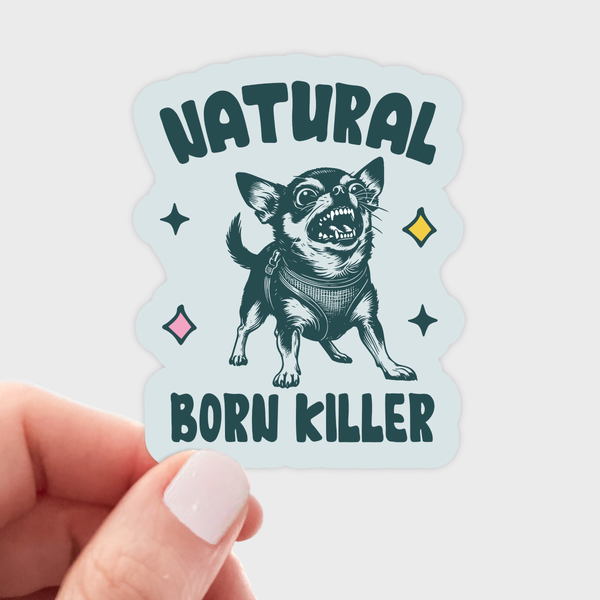 Natural Born Killer Sticker - chihuahua, yipper, small dog