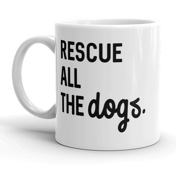 Rescue All The Dogs Coffee Mug