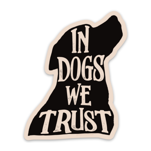 In Dogs We Trust Vinyl Sticker