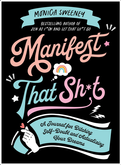 Manifest That Sh*t: A Journal for Ditching Self-Doubt